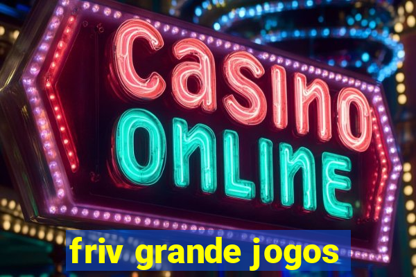 friv grande jogos